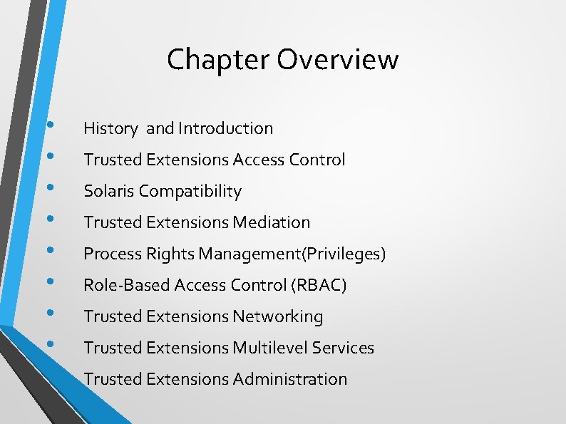 Chapter Overview • • • History and Introduction Trusted Extensions Access Control Solaris Compatibility