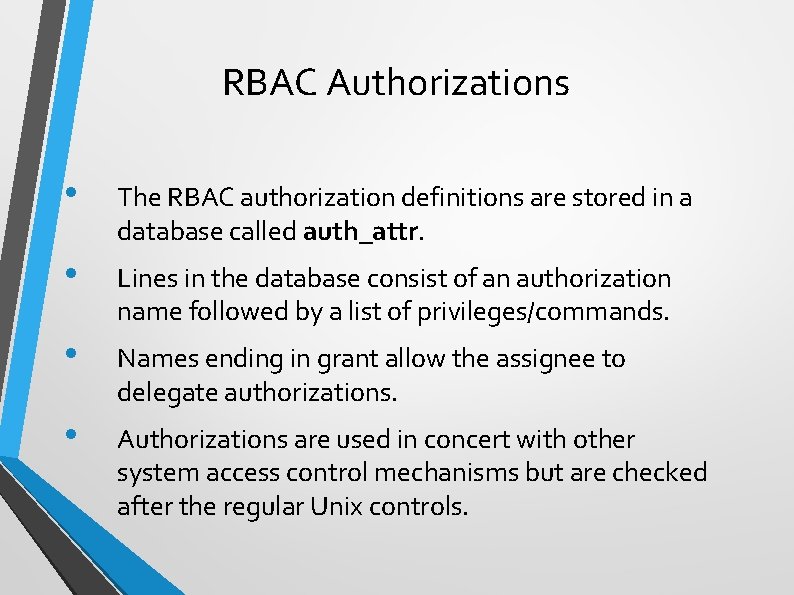 RBAC Authorizations • The RBAC authorization definitions are stored in a database called auth_attr.