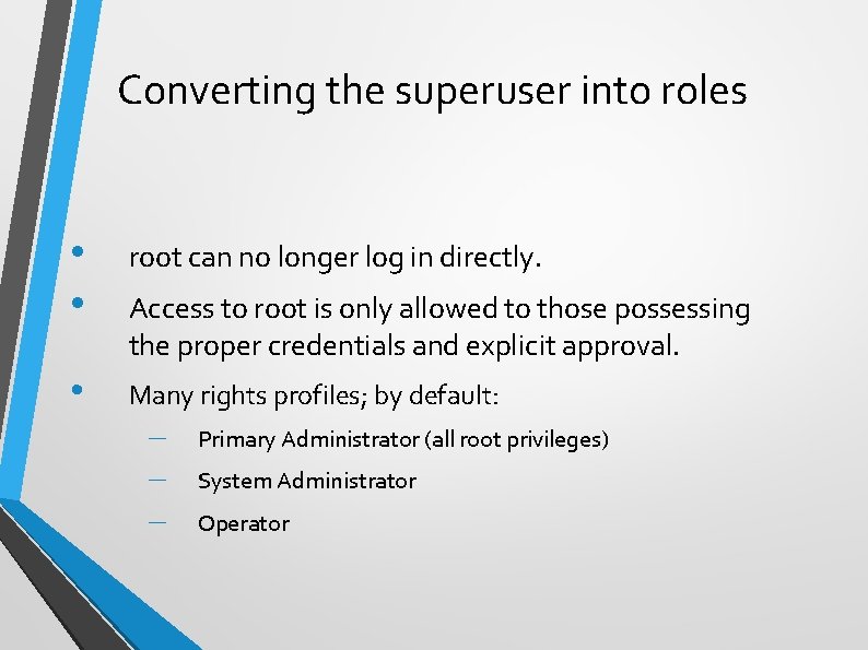 Converting the superuser into roles • • root can no longer log in directly.