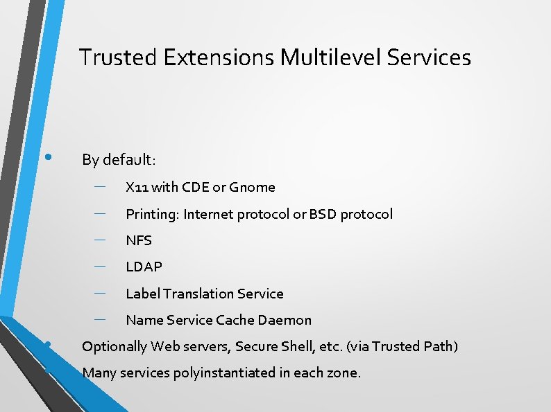 Trusted Extensions Multilevel Services • By default: – – – • • X 11