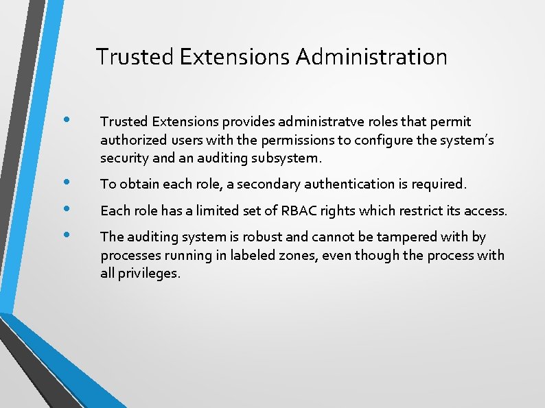 Trusted Extensions Administration • Trusted Extensions provides administratve roles that permit authorized users with