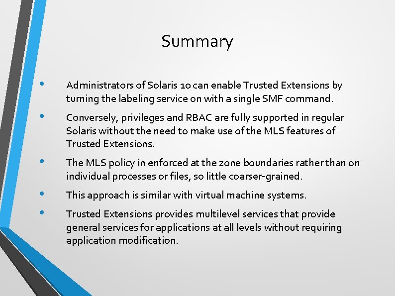 Summary • Administrators of Solaris 10 can enable Trusted Extensions by turning the labeling