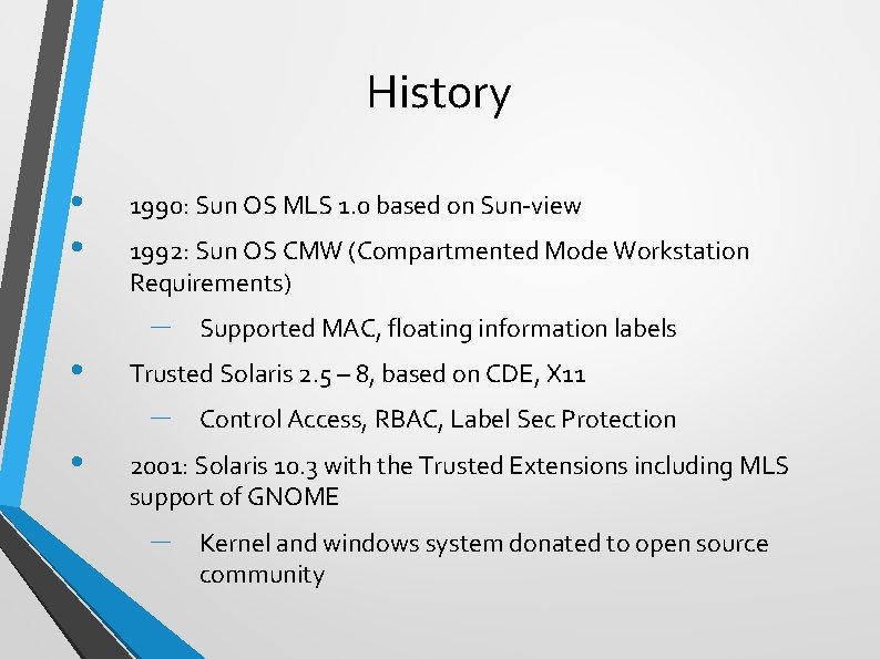 History • • 1990: Sun OS MLS 1. 0 based on Sun-view 1992: Sun