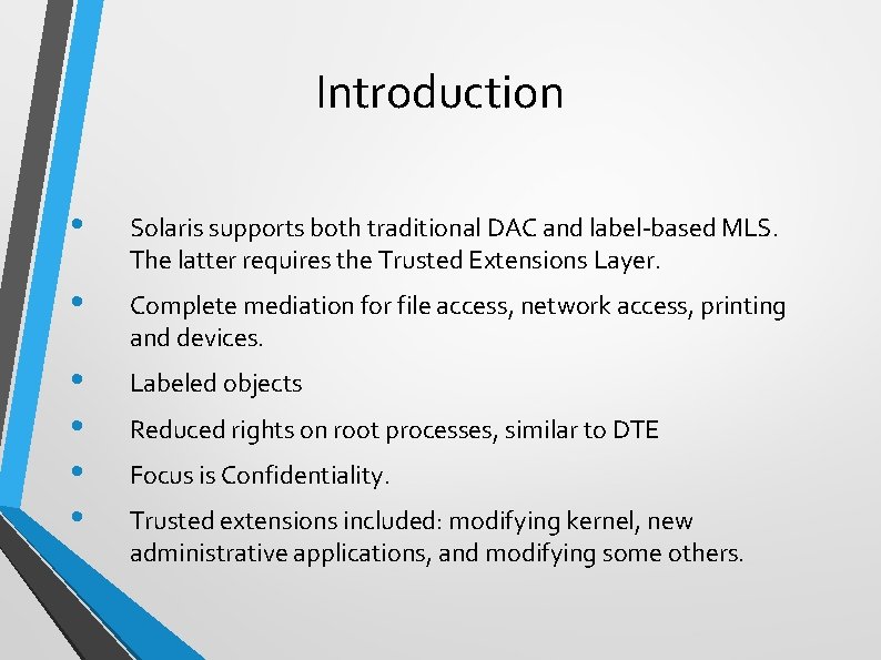 Introduction • Solaris supports both traditional DAC and label-based MLS. The latter requires the