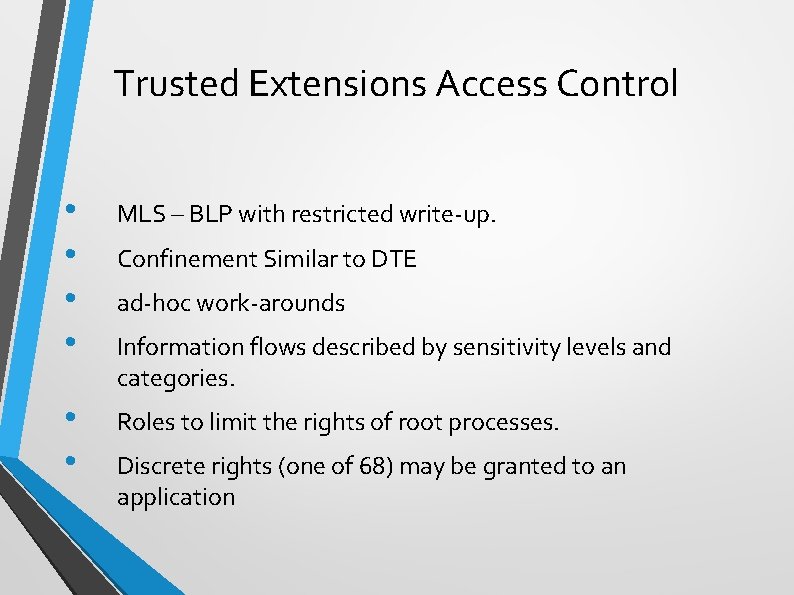 Trusted Extensions Access Control • • MLS – BLP with restricted write-up. • •