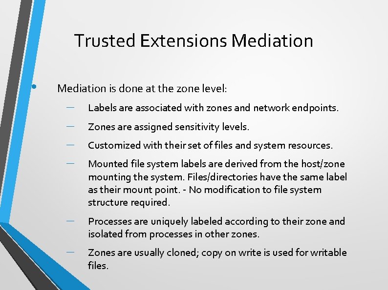 Trusted Extensions Mediation • Mediation is done at the zone level: – – Labels