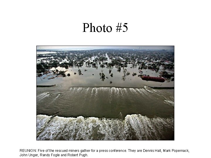 Photo #5 REUNION: Five of the rescued miners gather for a press conference. They Photo #5 REUNION: Five of the rescued miners gather for a press conference. They