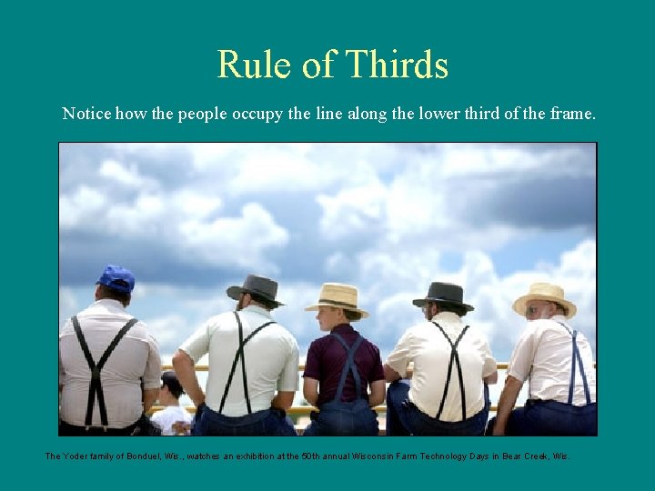 Rule of Thirds Notice how the people occupy the line along the lower third Rule of Thirds Notice how the people occupy the line along the lower third