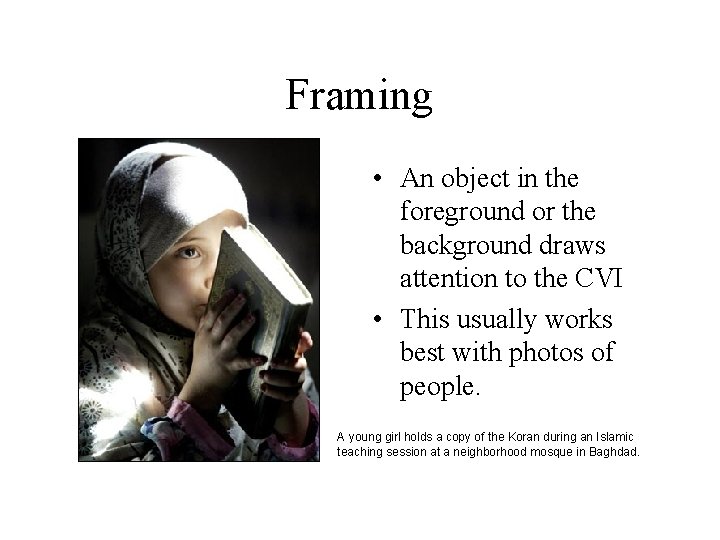 Framing • An object in the foreground or the background draws attention to the Framing • An object in the foreground or the background draws attention to the