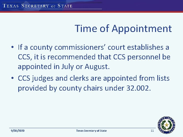 Time of Appointment • If a county commissioners’ court establishes a CCS, it is