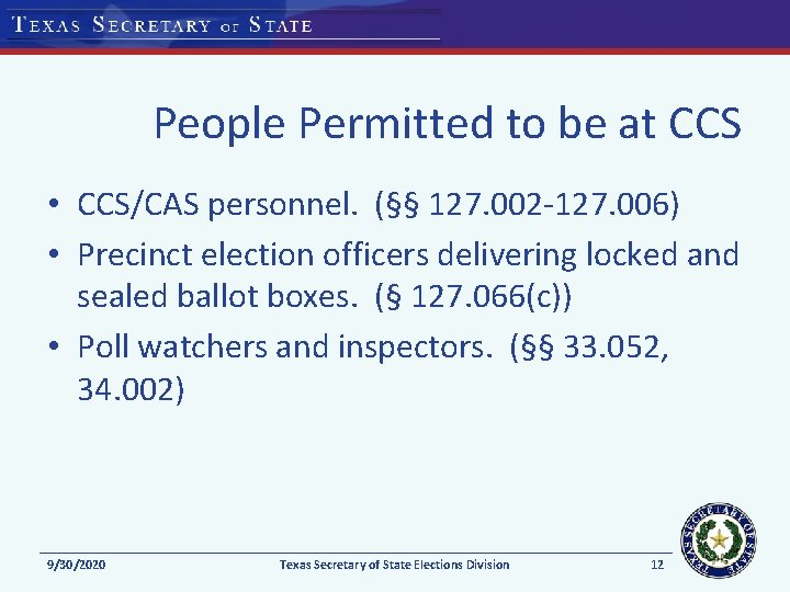 People Permitted to be at CCS • CCS/CAS personnel. (§§ 127. 002 -127. 006)