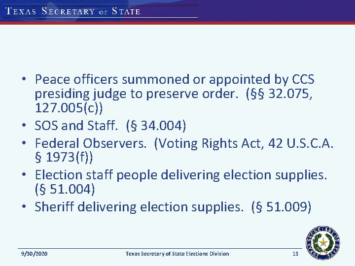  • Peace officers summoned or appointed by CCS presiding judge to preserve order.