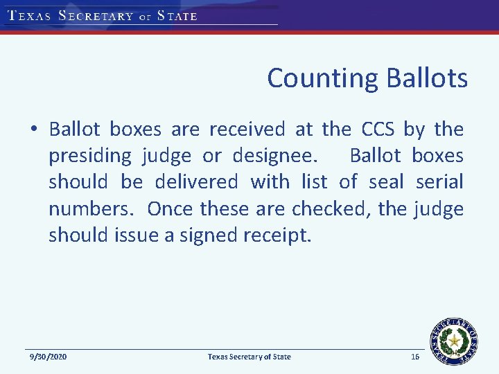 Counting Ballots • Ballot boxes are received at the CCS by the presiding judge