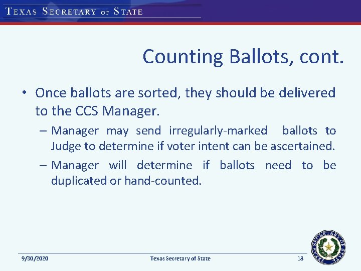 Counting Ballots, cont. • Once ballots are sorted, they should be delivered to the