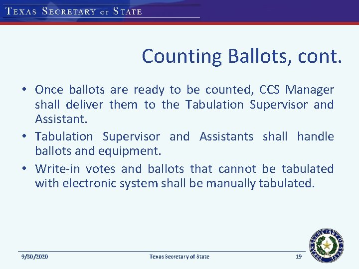 Counting Ballots, cont. • Once ballots are ready to be counted, CCS Manager shall