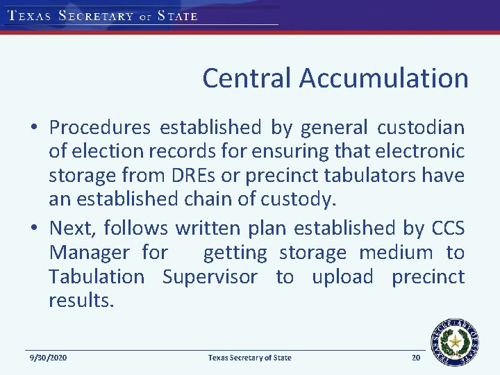 Central Accumulation • Procedures established by general custodian of election records for ensuring that