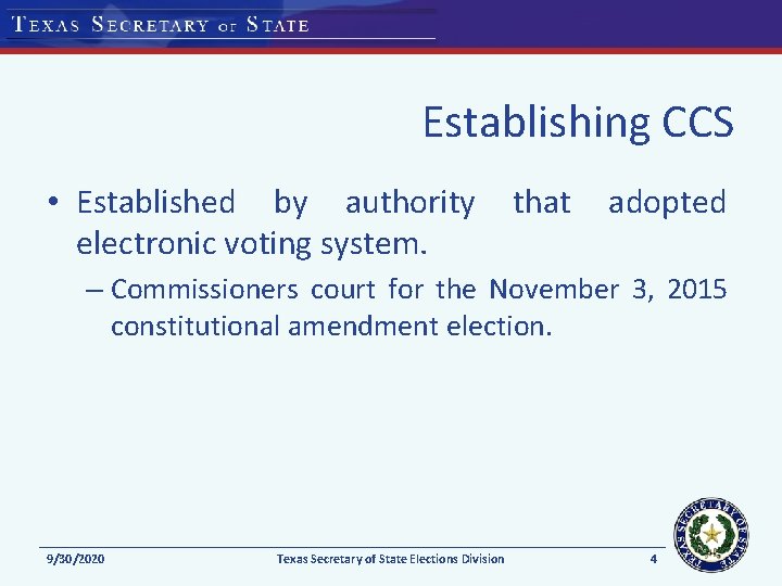 Establishing CCS • Established by authority electronic voting system. that adopted – Commissioners court