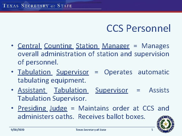 CCS Personnel • Central Counting Station Manager = Manages overall administration of station and