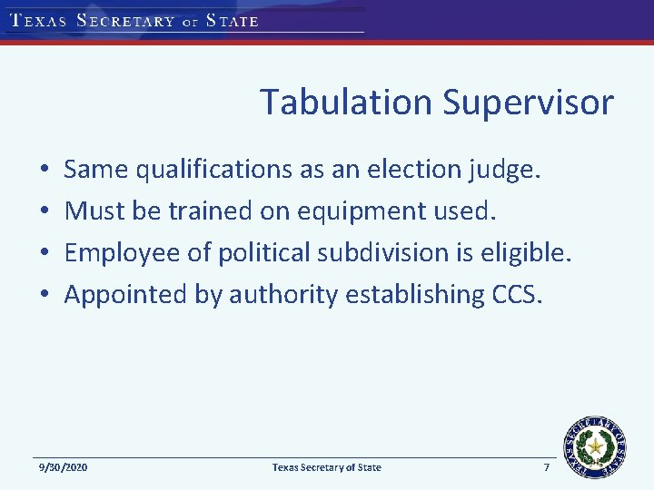 Tabulation Supervisor • • Same qualifications as an election judge. Must be trained on