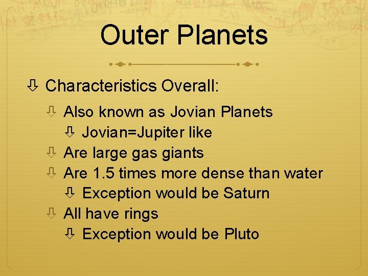 Outer Planets Characteristics Overall: Also known as Jovian Planets Jovian=Jupiter like Are large gas