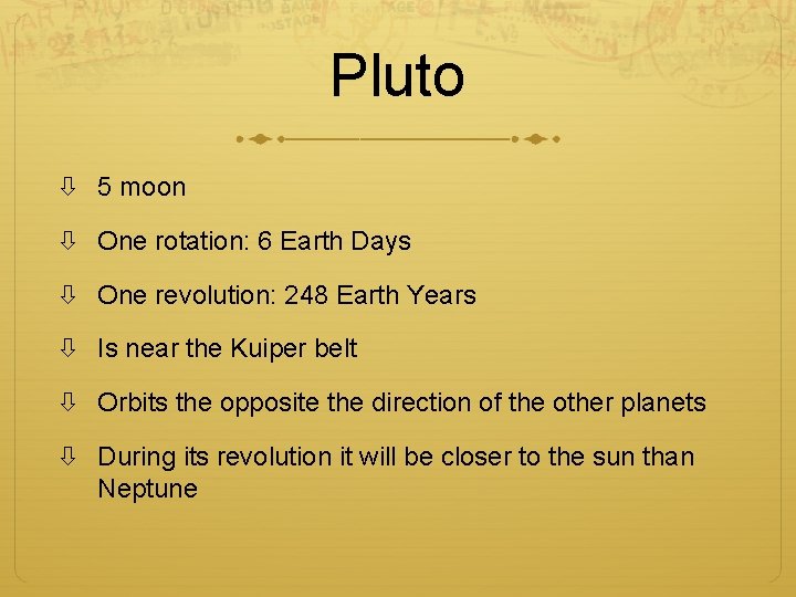 Pluto 5 moon One rotation: 6 Earth Days One revolution: 248 Earth Years Is