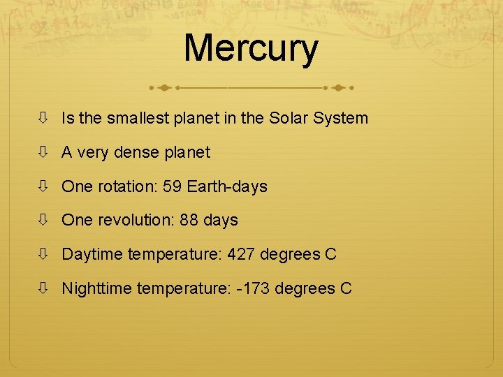 Mercury Is the smallest planet in the Solar System A very dense planet One