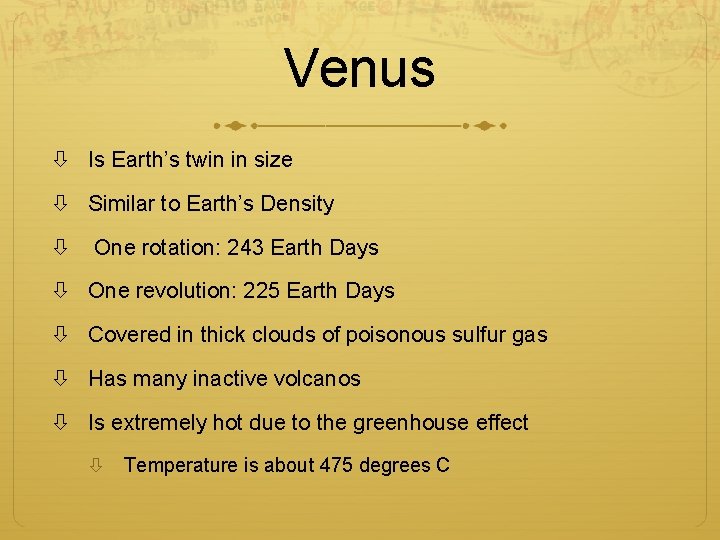 Venus Is Earth’s twin in size Similar to Earth’s Density One rotation: 243 Earth