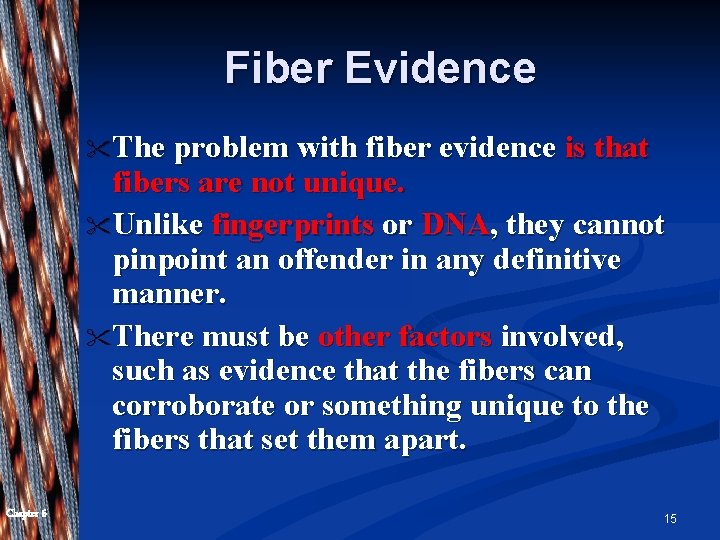 Fiber Evidence " The problem with fiber evidence is that fibers are not unique.
