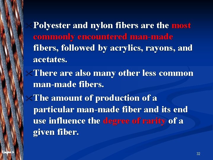 " Polyester and nylon fibers are the most commonly encountered man-made fibers, followed by