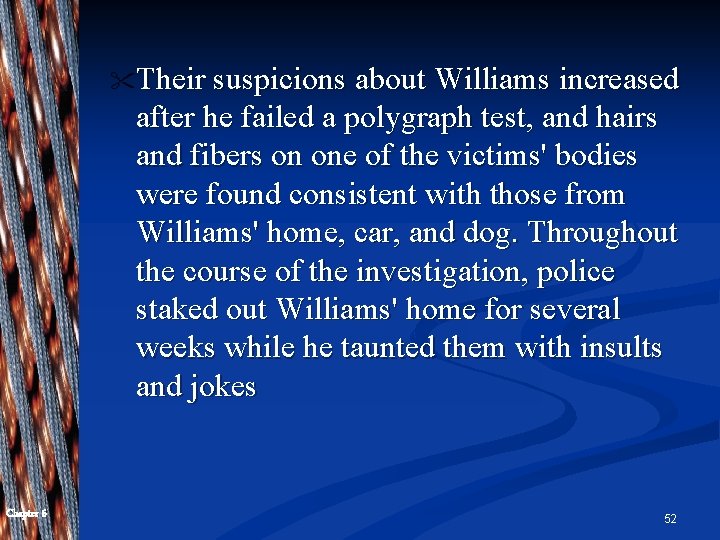 " Their suspicions about Williams increased after he failed a polygraph test, and hairs