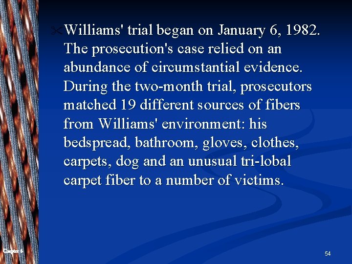 " Williams' trial began on January 6, 1982. The prosecution's case relied on an
