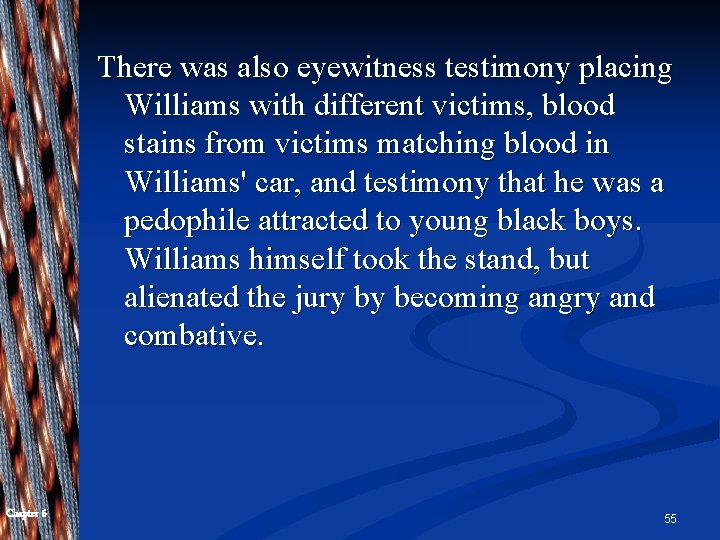 There was also eyewitness testimony placing Williams with different victims, blood stains from victims