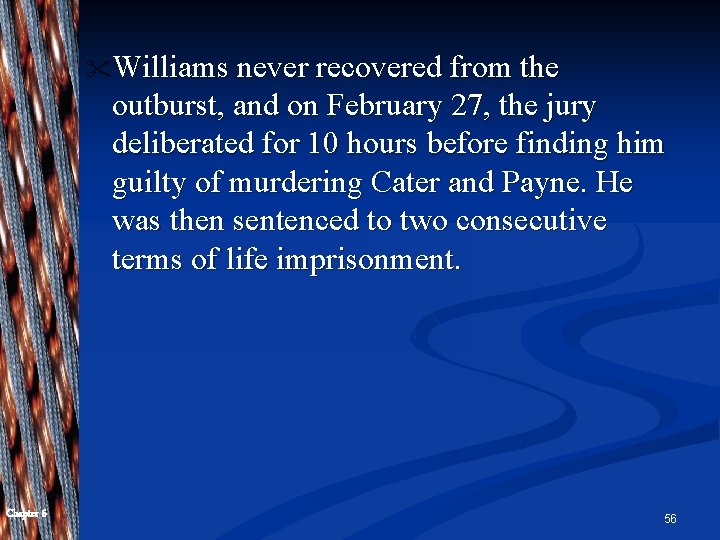 " Williams never recovered from the outburst, and on February 27, the jury deliberated