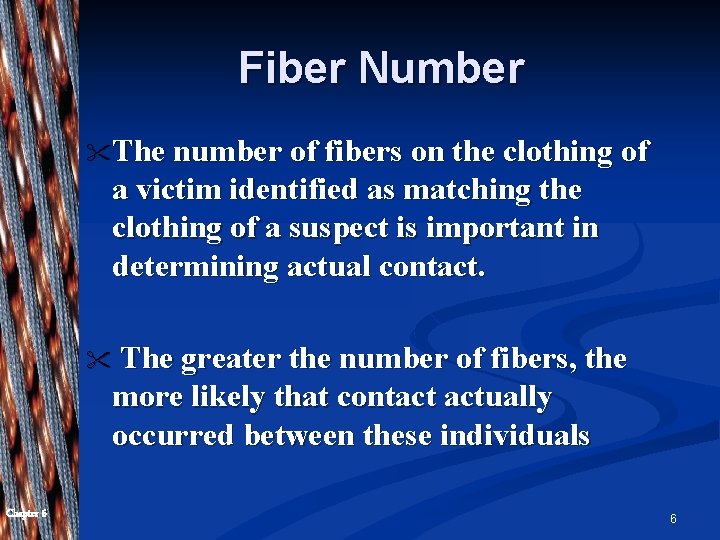 Fiber Number " The number of fibers on the clothing of a victim identified