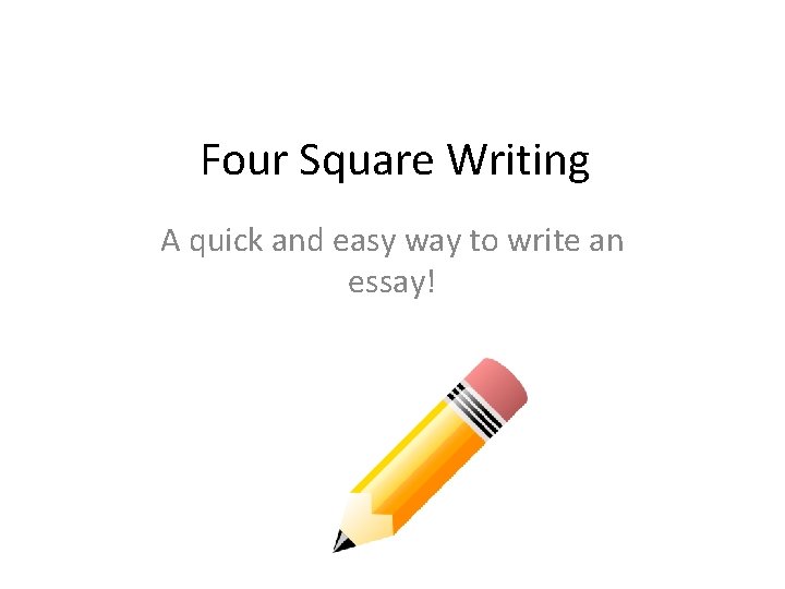 Four Square Writing A quick and easy way to write an essay! 