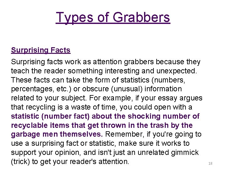 Types of Grabbers Surprising Facts Surprising facts work as attention grabbers because they teach