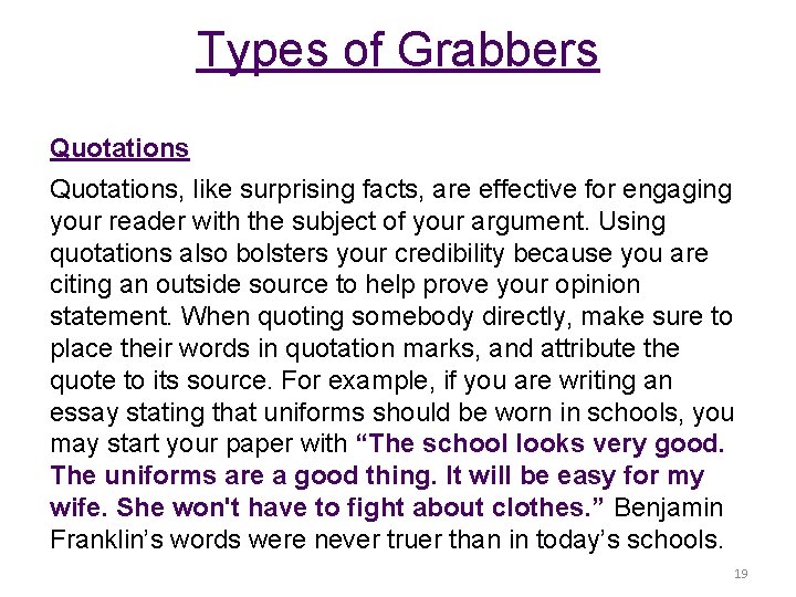 Types of Grabbers Quotations, like surprising facts, are effective for engaging your reader with