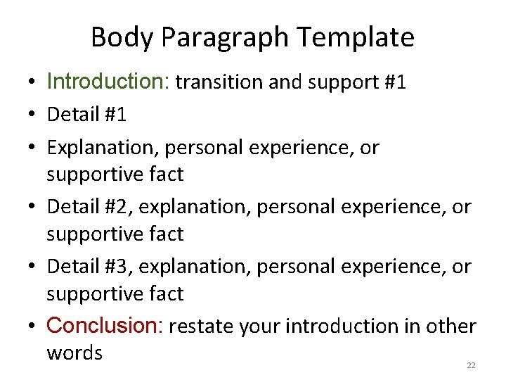 Body Paragraph Template • Introduction: transition and support #1 • Detail #1 • Explanation,