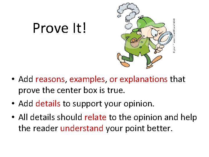 Prove It! • Add reasons, examples, or explanations that prove the center box is