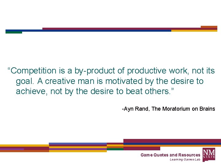 “Competition is a by-product of productive work, not its goal. A creative man is