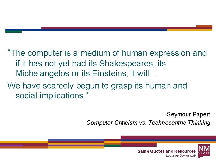 “The computer is a medium of human expression and if it has not yet