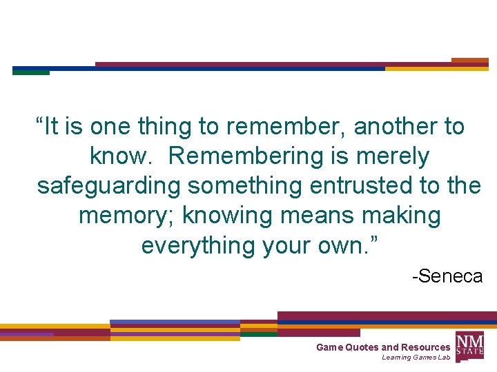 “It is one thing to remember, another to know. Remembering is merely safeguarding something
