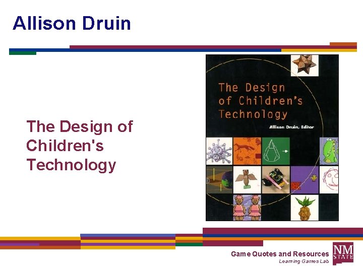 Allison Druin The Design of Children's Technology Game Quotes and Resources Learning Games Lab