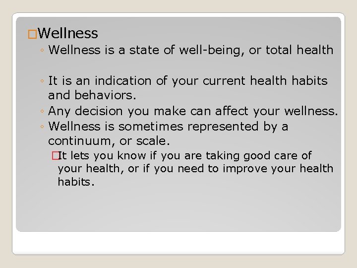 �Wellness ◦ Wellness is a state of well-being, or total health ◦ It is