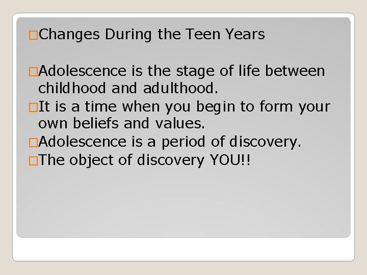 �Changes During the Teen Years �Adolescence is the stage of life between childhood and