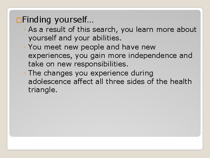 �Finding yourself… ◦ As a result of this search, you learn more about yourself