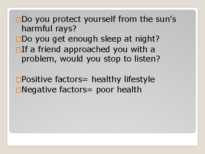 �Do you protect yourself from the sun’s harmful rays? �Do you get enough sleep