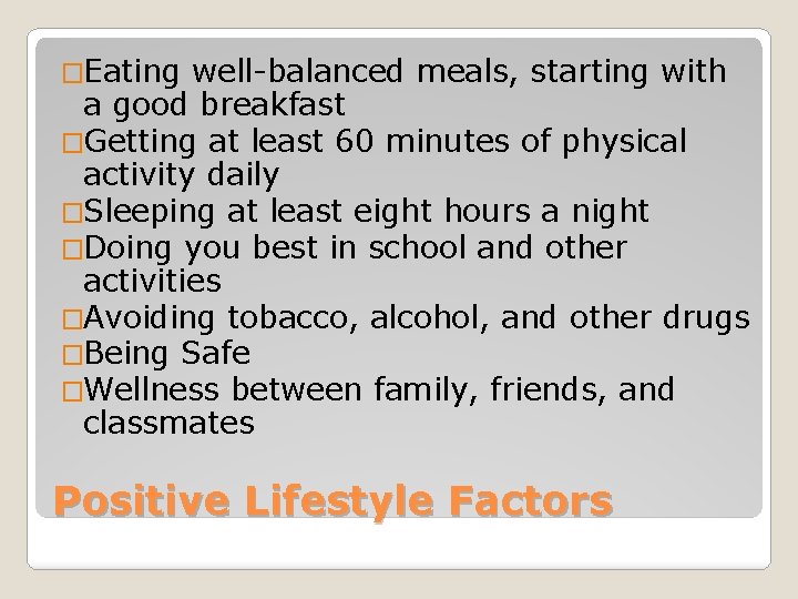 �Eating well-balanced meals, starting with a good breakfast �Getting at least 60 minutes of