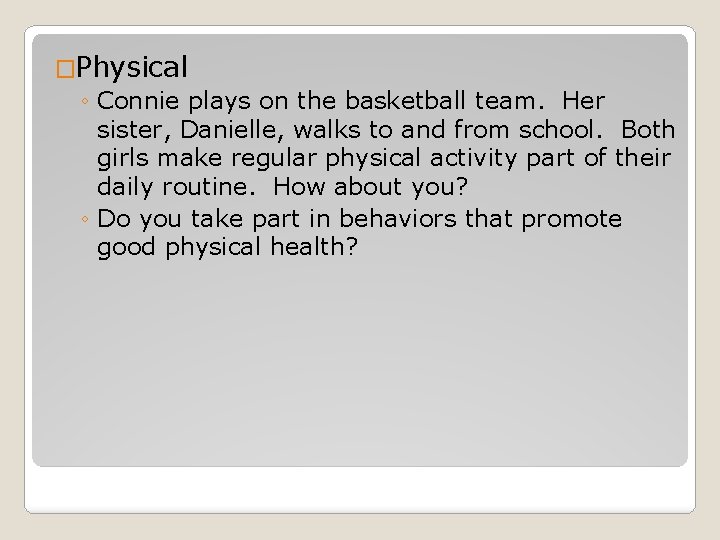 �Physical ◦ Connie plays on the basketball team. Her sister, Danielle, walks to and