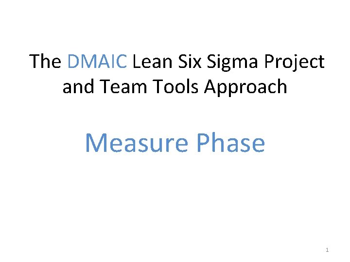 The DMAIC Lean Six Sigma Project and Team Tools Approach Measure Phase 1 